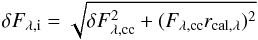 \appendix \setcounter{section}{2} \begin{equation} \delta F_{\lambda,{\rm i}} = \sqrt { {\delta}F_{\lambda,{\rm cc}}^2 + (F_{\lambda,{\rm cc}} r_{{\rm cal},\lambda})^2 } \vspace*{3mm} \end{equation}