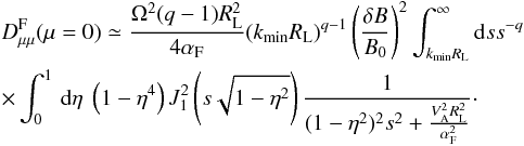 \begin{eqnarray} &&D_{\mu \mu }^{\rm F}(\mu=0)\simeq \frac{\Omega^{2}(q-1)R_{\rm L}^{2}}{4\alpha_{\rm F}}(k_{\rm min}R_{\rm L})^{q-1}\left(\frac{\delta B}{B_{0}}\right)^{2} \int_{k_{\rm min}R_{\rm L}}^{\infty}{\rm d}s s^{-q} \nonumber\\ &&\times \int _{0}^{1}\, {\rm d}\eta \; \left(1-\eta^{4}\right) J_{1}^{2} \left(s\sqrt{1-\eta^{2}}\right)\frac{1}{(1-\eta^{2})^{2}s^{2}+\frac{V_{\rm A}^{2}R_{\rm L}^{2}}{\alpha_{\rm F}^{2}}}\cdot \label{d15} \end{eqnarray}