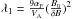 \hbox{$\lambda_{1}=\frac{9\alpha_{\rm F}}{V_{\rm A}}(\frac{B_{0}}{\delta B})^{2}$}