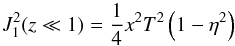 \appendix \setcounter{section}{1} \begin{equation} J_{1}^{2}(z \ll 1)=\frac{1}{4}x^{2}T^{2}\left(1-\eta^{2}\right) \end{equation}