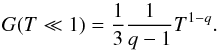 \appendix \setcounter{section}{1} \begin{equation} G(T\ll 1)=\frac{1}{3}\frac{1}{q-1}T^{1-q}. \end{equation}