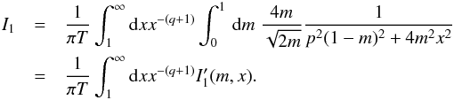 \appendix \setcounter{section}{2} \begin{eqnarray} I_{1}&=&\frac{1}{\pi T}\int_{1}^{\infty}{\rm d}x x^{-(q+1)}\int _{0}^{1}\, {\rm d}m \; \frac{4m}{\sqrt{2m}}\frac{1}{p^{2}(1-m)^{2}+4m^{2}x^{2}} \nonumber\\ &=&\frac{1}{\pi T}\int_{1}^{\infty}{\rm d}x x^{-(q+1)}I'_{1}(m,x). \end{eqnarray}