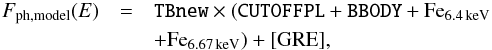 \begin{eqnarray} \label{eq:model} \nonumber F_\mathrm{ph, model}(E) &=& \texttt{TBnew} \times (\texttt{CUTOFFPL}+\texttt{BBODY} + \mathrm{Fe}_\mathrm{6.4\,keV} \\ && + \mathrm{Fe}_\mathrm{6.67\,keV}) + [\mathrm{GRE}], \end{eqnarray}