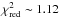 \hbox{$\chi^2_\mathrm{red} \sim 1.12$}
