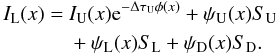 \begin{eqnarray} I_{\rm{L}}(x) &= \ & I_{\rm{U}}(x) {\rm e}^{-\Delta\tau_{\rm{U}}\phi(x)} + \psi_{\rm{U}}(x) S_{\rm{U}}\notag \\ && + \psi_{\rm{L}}(x) S_{\rm{L}} + \psi_{\rm{D}}(x) S_{\rm{D}}. \label{formal1} \end{eqnarray}