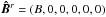 \hbox{$\vec{\hat{B}}^r = (B,0,0,0,0,0)$}