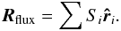 \begin{equation} \label{Ssum} \boldsymbol{R}_{\mathrm{flux}} = \sum S_i \boldsymbol{\hat r}_i . \end{equation}