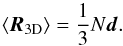 \begin{equation} \label{expectCrawford} \langle \boldsymbol{R}_{\mathrm{3D}} \rangle =\frac{1}{3} N \boldsymbol{ d}. \end{equation}