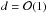 \hbox{$d= {\cal O}(1)$}