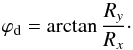 \begin{equation} \label{phiestimator} \varphi_{\rm d}=\arctan{\frac{{R}_y}{{R}_x}}\cdot \end{equation}