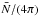 \hbox{$\bar N/(4\pi)$}