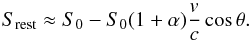 \begin{equation} S_{\rm{rest}} \approx S_0 - S_0(1+\alpha)\frac{v}{c}\cos \theta . \end{equation}