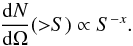 \begin{equation} \label{numbercountpowerlaw} \frac{{\rm d}N}{{\rm d}\Omega}({>}S) \propto S^{-x} . \end{equation}