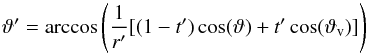 \appendix \setcounter{section}{1} \begin{equation} \vartheta^\prime = \arccos \left(\frac{1}{r^\prime}[(1-t^\prime)\cos(\vartheta)+t^\prime \cos(\vartheta_{\rm{v}})]\right) \vspace*{2mm} \end{equation}
