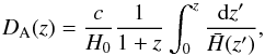 \begin{equation} D_{\rm A}(z)=\frac{c}{H_0}\frac{1}{1+z}\int_0^z\frac{{\rm d}z'}{\bar H(z')}, \end{equation}