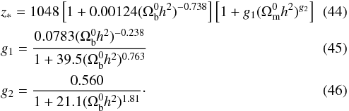 \begin{eqnarray} \label{eq:zstar} &&z_*=1048\left[1+0.00124(\Omega_{\rm b}^0h^2)^{-0.738}\right] \left[1+g_1(\Omega_{\rm m}^0h^2)^{g_2}\right] \\ &&g_1=\frac{0.0783(\Omega_{\rm b}^0h^2)^{-0.238}}{1+39.5(\Omega_{\rm b}^0h^2)^{0.763}}\\ &&g_2=\frac{0.560}{1+21.1(\Omega_{\rm b}^0h^2)^{1.81}}\cdot \end{eqnarray}