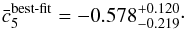 \begin{equation} \bar c_5^{\text{best-fit}}=-0.578^{+0.120}_{-0.219}\cdot \end{equation}