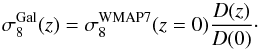 \begin{equation} \label{eq:s83} \sigma_8^{\rm Gal}(z) = \sigma_8^{\rm WMAP7}(z=0)\frac{D(z)}{D(0)}\cdot \end{equation}