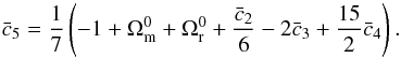 \begin{equation} \label{eq:c5} \bar c_5 = \frac{1}{7}\left(-1+\Omega_{\rm m}^0 + \Omega_{\rm r}^0 + \frac{\bar c_2}{6} - 2 \bar c_3 + \frac{15}{2} \bar c_4\right) . \end{equation}