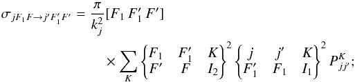 \appendix \setcounter{section}{1} \begin{eqnarray} \label{eq:xsect} \sigma_{jF_1F\rightarrow j'F'_1F'} = \frac{\pi}{k_j^2}[F_1\,F'_1\,F'] \nonumber\\ \times \sum_K \wsxj{F_1}{F'_1}{K}{F'}{F}{I_2}^2 \wsxj{j}{j'}{K}{F'_1}{F_1}{I_1}^2 P^K_{jj'} ; \end{eqnarray}