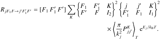 \appendix \setcounter{section}{1} \begin{eqnarray} \label{eq:Rates} R_{jF_1F \rightarrow j'F'_1F'} = [F_1\,F'_1\,F'] \sum_K \wsxj{F_1}{F'_1}{K}{F'}{F}{I_2}^2 \wsxj{j}{j'}{K}{F'_1}{F_1}{I_1}^2 \nonumber\\ \times \left\langle \frac{\pi}{k_j^2} P^K_{jj'} \right\rangle_T \mrm{e}^{E_j/k_{\rm B} T} . \end{eqnarray}