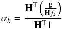 \begin{equation} \label{auxiliary} \alpha_k = \frac{{\bf H}^{\rm T} \left(\frac{\vec{g}}{{\bf H}f_k}\right)}{{\bf H}^{\rm T} 1} \end{equation}