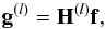 \begin{equation} \label{forward-1} \vec{g}^{(l)} = {\bf H}^{(l)} \vec{f}, \end{equation}