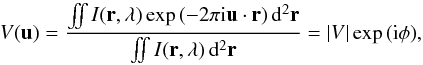 \begin{equation} V(\vec{u})=\frac{\iint I(\vec{r}, \lambda) \exp{(-2\pi {\rm i} \vec{u}\cdot\vec{r})} \,{\rm d}^2\vec{r}}{\iint I(\vec{r}, \lambda) \,{\rm d}^2\vec{r}}=|V|\exp{({\rm i}\phi)}, \label{eq:compvis} \end{equation}