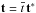 \hbox{$\vec{t}=\overline{t}\,\vec{t}^{*}$}