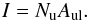\begin{eqnarray*} I = N_{\rm u} A_{\rm ul}. \end{eqnarray*}