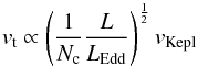 \begin{equation} \label{eq:vtr} v_\mathrm{t} \propto \left(\frac{1}{N_\mathrm{c}} \frac{L}{L_\mathrm{Edd}}\right)^{\frac{1}{2}} v_\mathrm{Kepl} \end{equation}