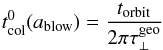 \begin{equation} t\dma{col}\uma{0}(a\dma{blow}) = \dfrac{t\dma{orbit}}{2\pi\tau\dma{\perp}\uma{geo}} \end{equation}