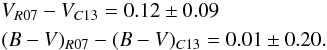 \begin{eqnarray} \nonumber &&V_{R07} - V_{C13} = 0.12 \pm 0.09 \\ \nonumber &&(B-V)_{R07} - (B-V)_{C13} = 0.01 \pm 0.20 .\nonumber \end{eqnarray}
