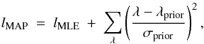 \begin{equation} l\ind{MAP}\ =\ l\ind{MLE}\ +\ \sum_\lambda \left(\frac{\lambda - \lambda\ind{prior}}{\sigma\ind{prior}}\right)^2, \end{equation}