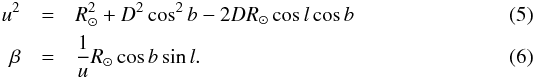 \begin{eqnarray} u^2 &=& R_\odot^2+D^2 \cos^2 b - 2DR_\odot \cos l \cos b \\ \beta &=& \frac{1}{u} R_\odot \cos b \sin l . \end{eqnarray}