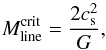 \begin{equation} \label{eq:linemass} M_{\rm line}^{\rm crit}=\frac{2c_{\rm s}^2}{G}, \end{equation}