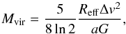 \begin{equation} M_{\rm vir}=\frac{5}{8\ln 2}\frac{R_{\rm eff}\Delta { v}^2}{aG} , \end{equation}