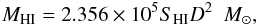\begin{eqnarray*} {M}_{\rm HI}=2.356 \times 10^5 S_{\rm HI} D^2\,\,\,{M}_{\odot}, \end{eqnarray*}