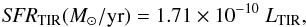 \begin{eqnarray*} {\it SFR}_{\rm TIR} (M_{\odot}/{\rm yr}) = 1.71 \times 10^{-10}~{L}_{\rm TIR}, \end{eqnarray*}