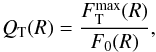 \begin{eqnarray*} Q_{\rm T}(R) = {F_{\rm T}^{\max}(R) \over F_0(R)}, \end{eqnarray*}