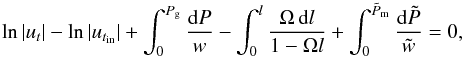 \begin{equation} \ln |u_t| - \ln |u_{t_{\rm in}}| +\int_0^{P_{\rm g}} \frac{{\rm d}P}{w}-\int_0^l\frac{\Omega\, {\rm d}l}{1-\Omega l}+\int_0^{\tilde{P}_{\rm m}}\frac{{\rm d}\tilde{P}}{\tilde{w}}= 0, \label{AP3} \end{equation}