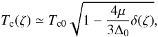 \begin{equation} T_{\rm c}(\zeta) \simeq T_{\rm c0}\sqrt{1-\frac{4\mu}{3\Delta_0} \delta (\zeta)}, \end{equation}