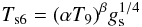 \begin{equation} T_{\rm s6} = (\alpha T_9)^{\beta} g_{\rm s}^{1/4} \end{equation}