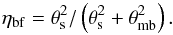 \begin{equation} \label{eta_gauss} \eta_{\mathrm{bf}} =\theta_\mathrm{s}^2 / \left(\theta_\mathrm{s}^2+\theta_\mathrm{mb}^2\right). \end{equation}