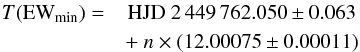 \begin{eqnarray} \nonumber T({\rm EW_{min}}) = &{\rm HJD}\ 2\,449\,762.050\pm0.063 &\\ &+\ n \times(12.00075 \pm 0.00011)& \label{eq:uvphase} \end{eqnarray}