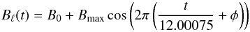 \begin{equation} B_\ell (t) = B_0+ B_{\rm max} \cos \left(2\pi\left(\frac{t}{12.00075}+\phi\right)\right) \end{equation}