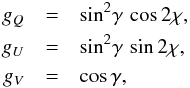 \begin{eqnarray} \label{eq:angscale} g_Q&=&\sin^2\!\gamma\,\cos 2\chi,\nonumber \\ g_U&=&\sin^2\!\gamma\,\sin 2\chi,\\ g_V&=&\cos\gamma, \nonumber \end{eqnarray}