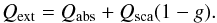 \begin{equation} Q_{\rm ext} = Q_{\rm abs} + Q_{\rm sca} (1 - g). \end{equation}