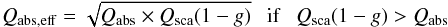 \begin{equation} Q_{\rm abs,eff} = \sqrt{Q_{\rm abs} \times Q_{\rm sca}(1- g)}~~~{\rm if} ~~~Q_{\rm sca}(1 - g) > Q_{\rm abs} \end{equation}