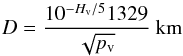 \begin{equation} D=\frac{10^{-H_{\mathrm v}/5}1329}{\sqrt{p_{\mathrm v}}}~\text{km} \label{(1)} \end{equation}